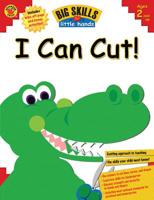 Big Skills for Little Hands I Can Cut! (Big Skills for Little Hands) 0769653626 Book Cover