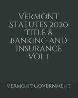Vermont Statutes 2020 Title 8 Banking and Insurance Vol 1 B0857BKRG1 Book Cover