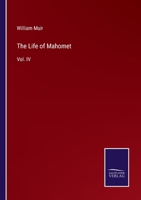The Life of Mahomet: Vol. IV 3375040288 Book Cover