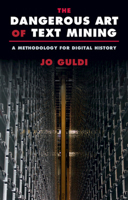 The Dangerous Art of Text Mining: A Methodology for Digital History 100926298X Book Cover