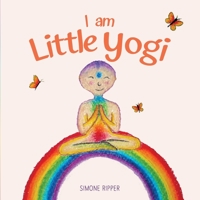 I am Little Yogi: Sweet yogic teachings for little souls 0645913529 Book Cover