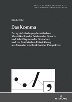 Das Komma : Zur Syntaktisch-Graphematischen Klassifikation des Zeichens Im Sprach- und Schriftsystem des Deutschen und Zur Historischen Entwicklung Aus Formaler und Funktionaler Perspektive 3631811144 Book Cover