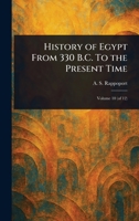 History of Egypt From 330 B.C. To the Present Time 1023154463 Book Cover