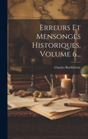 Erreurs Et Mensonges Historiques, Volume 6... 1022342614 Book Cover