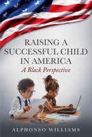Raising a Successful Child in America : A Black Perspectlive.pdf 1735953105 Book Cover