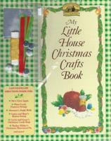 My Little House Christmas Crafts Book: Christmas Decorations, Gifts, and Recipes from the Little House Books (Little House) 0694010162 Book Cover