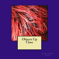 Objects up Close 1983403857 Book Cover