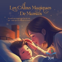 Les Câlins Magiques De Maman: Il existe une magie que l'on ne voit pas - mais qui est toujours en nous (French Edition) 1834182441 Book Cover