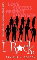 This Is Why I Rock: A Self-Empowerment Journal for Youth 0983174326 Book Cover