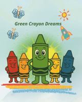 Green Crayon Dreams: Storybook .A journey of colors, courage, and finding your sparkle, age 3-6 (The Green Crayon Stories) B0FXBHDN3M Book Cover