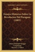 Ensayo Historico Sobre La Revolucion Del Paraguay (1883) 1161159207 Book Cover