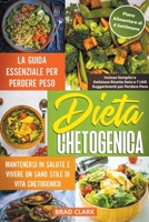 Dieta Chetogenica: La Guida Essenziale per Perdere Peso, Mantenersi in Salute e Vivere un Sano Stile di Vita Chetogenico - Incluse Semplici e ... Alimentare di 4 Settimane B096TJLJYS Book Cover