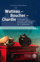 Watteau - Boucher - Chardin: Die Rezeption Der Franzosischen Rokokomalerei in Handbuchern Zu Beginn Des 19. Jahrhunderts 382539526X Book Cover