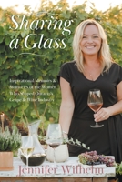 Sharing a Glass: Inspirational Memoirs & Memories of the Women Who Shaped Ontario's Grape & Wine Industry 1039193870 Book Cover