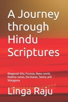 A Journey Through Hindu Scriptures : Bhagavad-Gita, Puranas, Manu-Smriti, Brahma-sutras, Darshanas, Tantra, and Shivagama 1980418934 Book Cover
