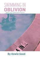 Swimming in Oblivion: New and Selected Poems 1952485975 Book Cover