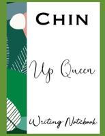 Chin Up Queen Writing Notebook 1092307508 Book Cover