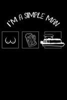 I'm A Simple Man: Funny Man Boobs Pontoon and Beer Lined Notebook Journal 6x9 1670955214 Book Cover
