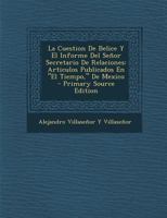 La Cuestion de Belice y El Informe del Senor Secretario de Relaciones: Articulos Publicados En El Tiempo, de Mexico - Primary Source Edition 1144834287 Book Cover