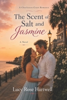 The Scent of Salt and Jasmine: A Novel (A Charleston Coast Romance) B0HDWZX3X3 Book Cover