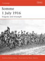 Somme 1 July 1916: Tragedy and triumph (Campaign) 1846030382 Book Cover
