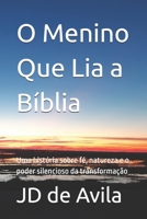 O Menino Que Lia a Bíblia: Uma história sobre fé, natureza e o poder silencioso da transformação (Portuguese Edition) B0FGM3NXJR Book Cover