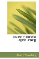 A Guide to Modern English History 1110083319 Book Cover