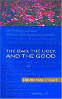 The Bad, the Ugly and the Good 1844013839 Book Cover