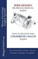 Horse Grooming Bilingual Manual English and Spanish: How to Care for Horses 0615573894 Book Cover