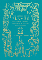 The little blue flames and other uncanny tales 0712354123 Book Cover