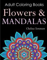 Adult Coloring Books Flowers and Mandalas: Get Relief from Everyday Stress with Anti-Stress Mandala Floral Patterns: Mandalas, Flowers, Doodles and Pa 1720397929 Book Cover