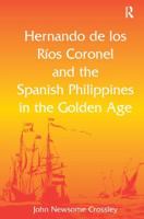 Hernando de los Ríos Coronel and the Spanish Philippines in the Golden Age 1409425649 Book Cover