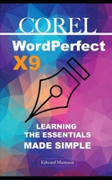Corel WordPerfect X9: Learning the Essentials Made Simple 1702613208 Book Cover