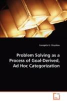 Problem Solving as a Process of Goal-Derived, Ad Hoc Categorization 3639092740 Book Cover