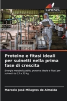 Proteine e fitasi ideali per suinetti nella prima fase di crescita (Italian Edition) 620273521X Book Cover