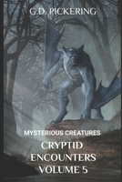 Mysterious Creatures: Cryptid Encounters: Volume 5 B0BW363WML Book Cover