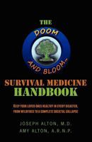 The Doom and Bloom(tm) Survival Medicine Handbook: Keep your loved ones healthy in every disaster, from wildfires to a complete societal collapse 0615563236 Book Cover