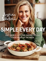 Simple Every Day: Easy Meals and Time-Saving Tips for Every Night of the Week 1743548435 Book Cover