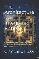 The Architecture of the Integrated Entity: Overcoming the Rounding Limit and Hardware Implementation of the Divisor : 0 (The Rectification of Zero) B0H1LWV4S5 Book Cover