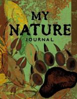 My Nature Journal Kids Nature Log/Nature Draw and Write Journal: Draw and Write Nature Journal for Children; 8.5"x11" Nature Log Book with Space for Sketching, Samples and Observations 1548295833 Book Cover