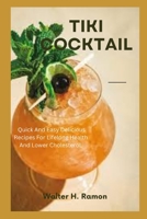 TIKI COCKTAIL: Quick And Easy Delicious Recipes For Lifelong Health And Lower Cholesterol. B0BGN8TN1Y Book Cover
