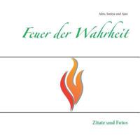 Feuer der Wahrheit: Zitate und Fotos 374129344X Book Cover