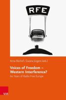 Voices of Freedom - Western Interference?: 60 Years of Radio Free Europe 3525373104 Book Cover