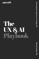 The UX & AI Playbook: Harnessing User Experience in the Age of AI B0F1LHSY4S Book Cover
