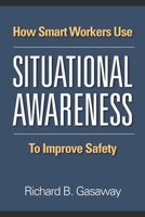 How smart workers use situational awareness to improve safety 193957112X Book Cover