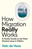 How Migration Really Works: A Factful Guide to the Most Divisive Issue in Politics 0241632218 Book Cover