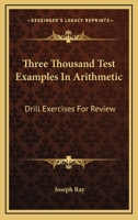 Three Thousand Test Examples In Arithmetic: Drill Exercises For Review 1162928026 Book Cover