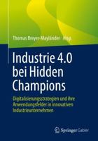 Industrie 4.0 bei Hidden Champions: Digitalisierungsstrategien und ihre Anwendungsfelder in innovativen Industrieunternehmen 3658362006 Book Cover