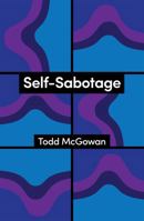 Self-Sabotage: How We Try Not to Flourish (Theory Redux) 1509573372 Book Cover