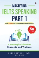 Mastering IELTS Speaking Part 1: The 5W1H IELTS Speaking Blueprint: A Strategic Guide for Students and Trainers B0CMHZTZC1 Book Cover